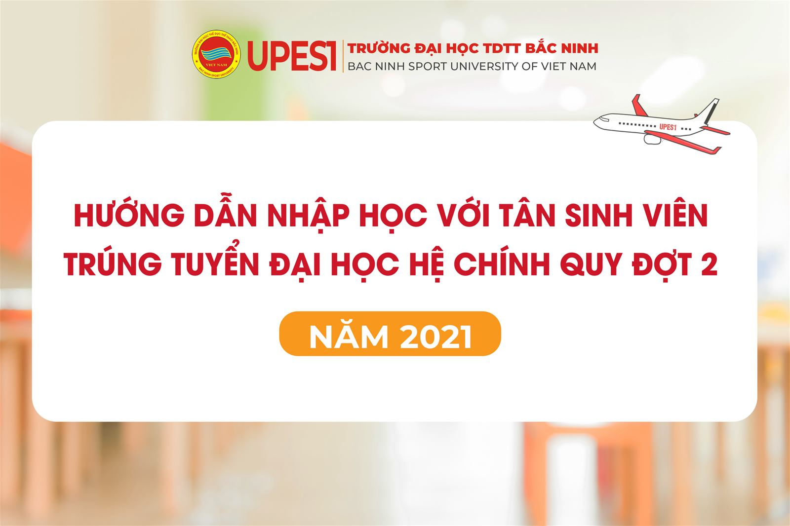 Hướng dẫn nhập học với Tân sinh viên trúng tuyển Đại học hệ chính quy Đợt 2 – Năm 2021