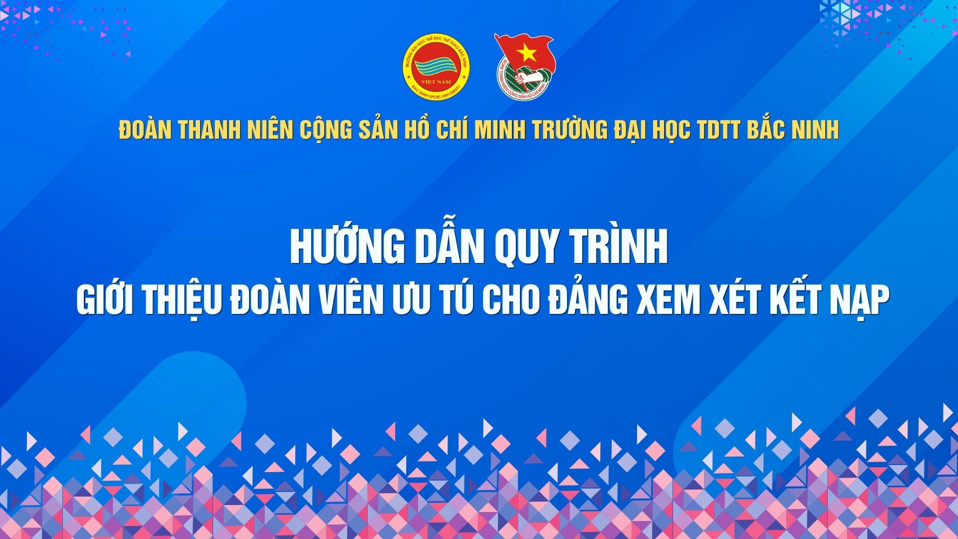 HƯỚNG DẪN QUY TRÌNH GIỚI THIỆU ĐOÀN VIÊN ƯU TÚ CHO ĐẢNG XEM XÉT KẾT NẠP